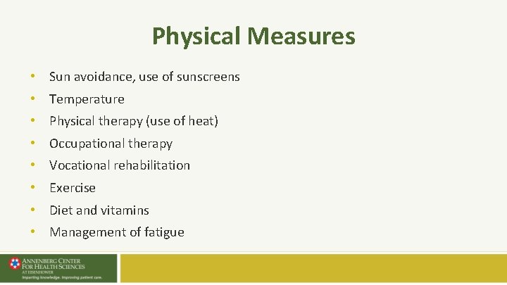 Physical Measures • Sun avoidance, use of sunscreens • Temperature • Physical therapy (use Physical Measures • Sun avoidance, use of sunscreens • Temperature • Physical therapy (use