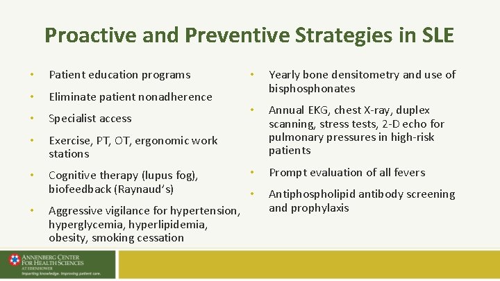 Proactive and Preventive Strategies in SLE • Patient education programs • Eliminate patient nonadherence Proactive and Preventive Strategies in SLE • Patient education programs • Eliminate patient nonadherence