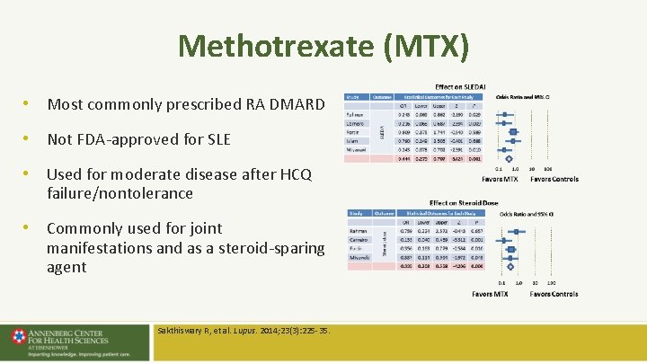 Methotrexate (MTX) • Most commonly prescribed RA DMARD • Not FDA-approved for SLE • Methotrexate (MTX) • Most commonly prescribed RA DMARD • Not FDA-approved for SLE •