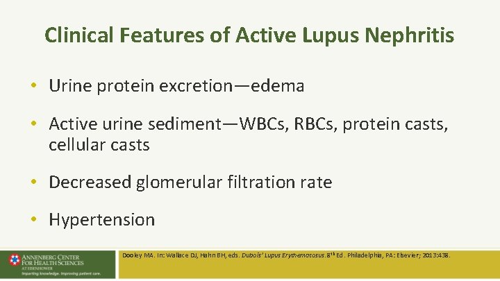 Clinical Features of Active Lupus Nephritis • Urine protein excretion—edema • Active urine sediment—WBCs, Clinical Features of Active Lupus Nephritis • Urine protein excretion—edema • Active urine sediment—WBCs,