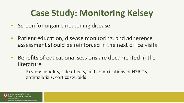 Case Study: Monitoring Kelsey • Screen for organ-threatening disease • Patient education, disease monitoring, Case Study: Monitoring Kelsey • Screen for organ-threatening disease • Patient education, disease monitoring,