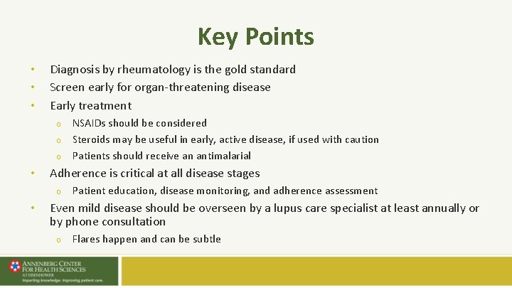 Key Points • • • Diagnosis by rheumatology is the gold standard Screen early Key Points • • • Diagnosis by rheumatology is the gold standard Screen early