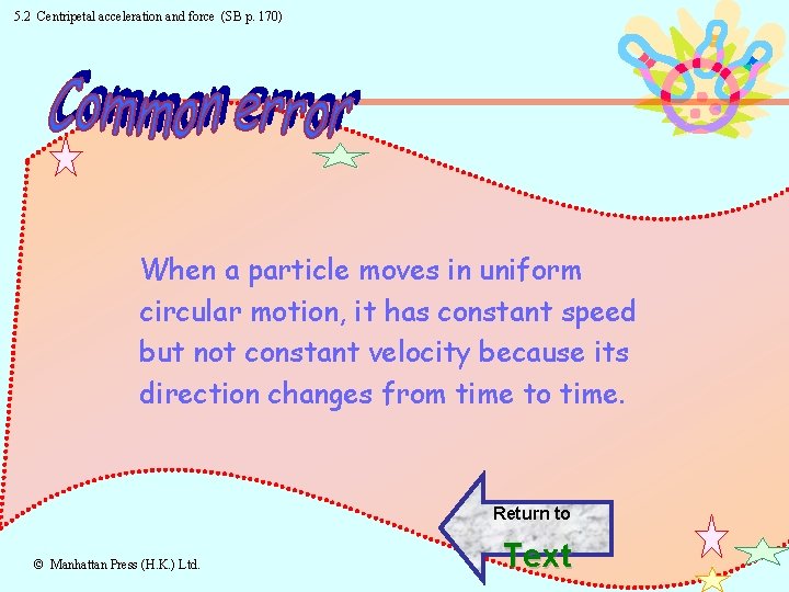 5. 2 Centripetal acceleration and force (SB p. 170) When a particle moves in