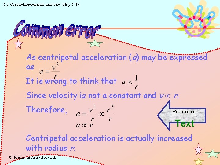 5. 2 Centripetal acceleration and force (SB p. 171) As centripetal acceleration (a) may