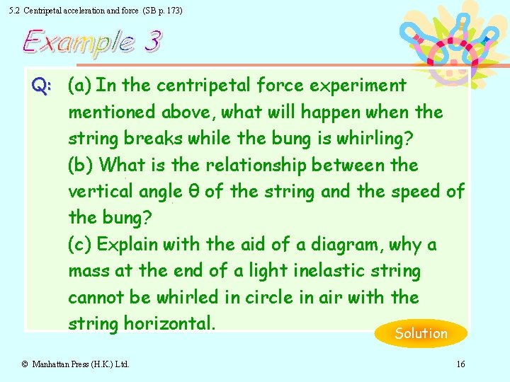 5. 2 Centripetal acceleration and force (SB p. 173) Q: (a) In the centripetal