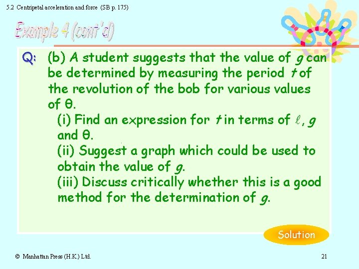 5. 2 Centripetal acceleration and force (SB p. 175) Q: (b) A student suggests