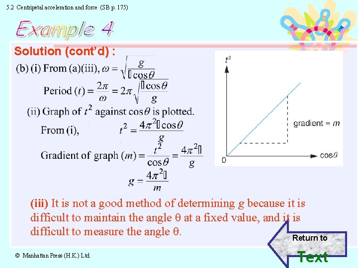 5. 2 Centripetal acceleration and force (SB p. 175) Solution (cont’d) : (iii) It