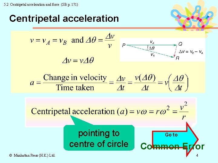 5. 2 Centripetal acceleration and force (SB p. 171) Centripetal acceleration pointing to centre