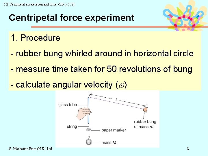 5. 2 Centripetal acceleration and force (SB p. 172) Centripetal force experiment 1. Procedure