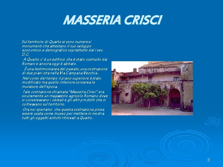 MASSERIA CRISCI Sul territorio di Quarto vi sono numerosi monumenti che attestano il suo MASSERIA CRISCI Sul territorio di Quarto vi sono numerosi monumenti che attestano il suo