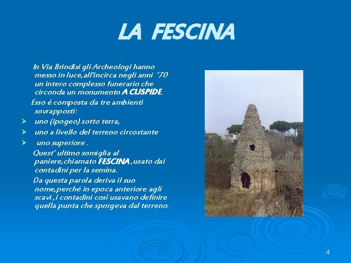LA FESCINA Ø Ø Ø In Via Brindisi gli Archeologi hanno messo in luce, LA FESCINA Ø Ø Ø In Via Brindisi gli Archeologi hanno messo in luce,