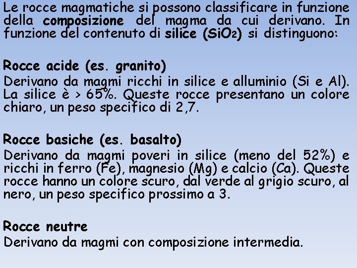 Le rocce magmatiche si possono classificare in funzione della composizione del magma da cui