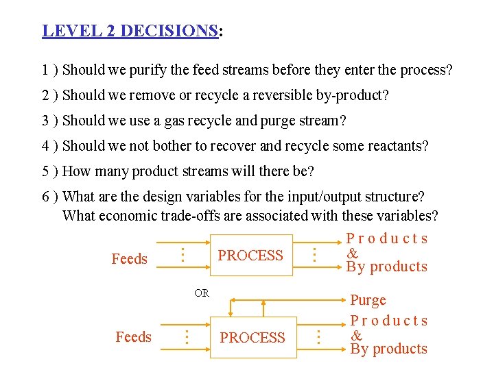 LEVEL 2 DECISIONS: 1 ) Should we purify the feed streams before they enter