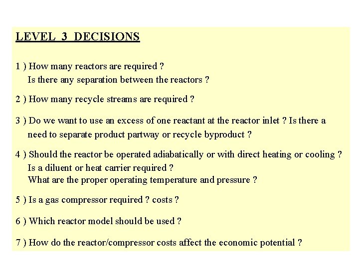 LEVEL 3 DECISIONS 1 ) How many reactors are required ? Is there any