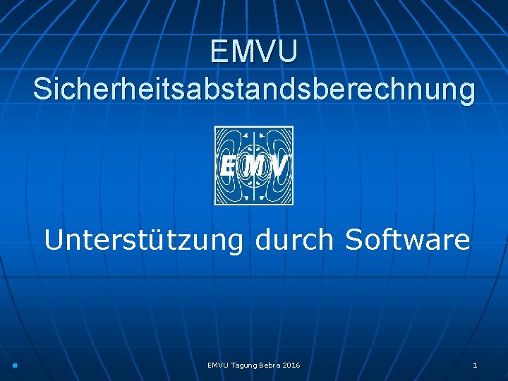 EMVU Sicherheitsabstandsberechnung Unterstützung durch Software EMVU Tagung Bebra 2016 1 