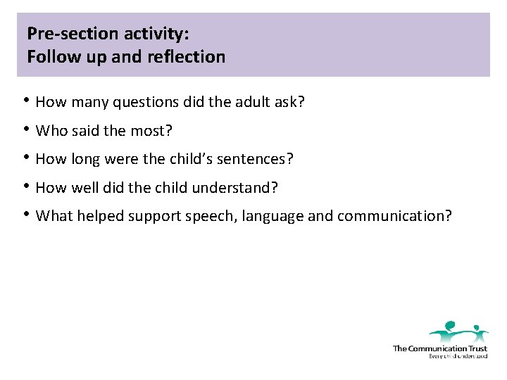 Pre-section activity: Follow up and reflection • How many questions did the adult ask?