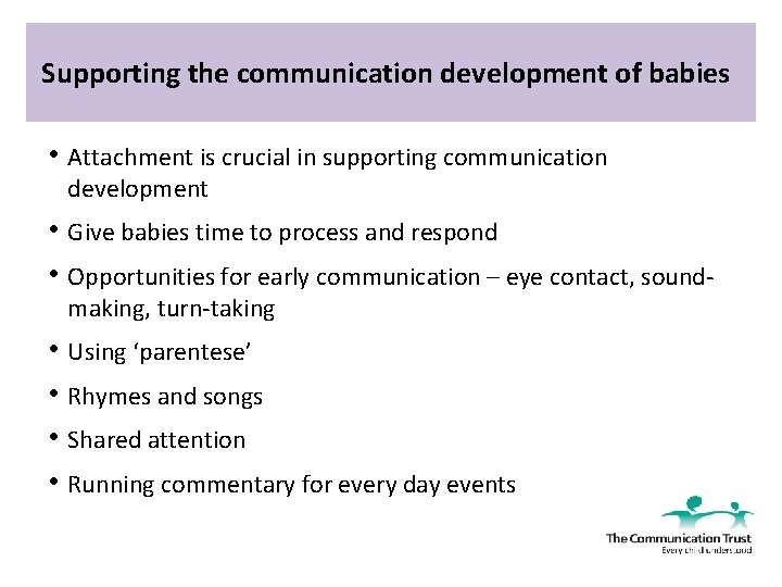 Supporting the communication development of babies • Attachment is crucial in supporting communication development