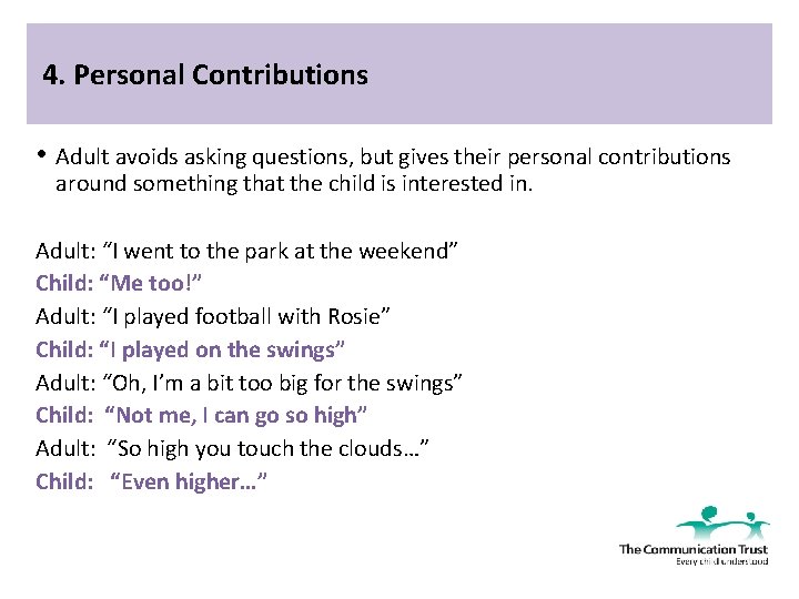 4. Personal Contributions • Adult avoids asking questions, but gives their personal contributions around