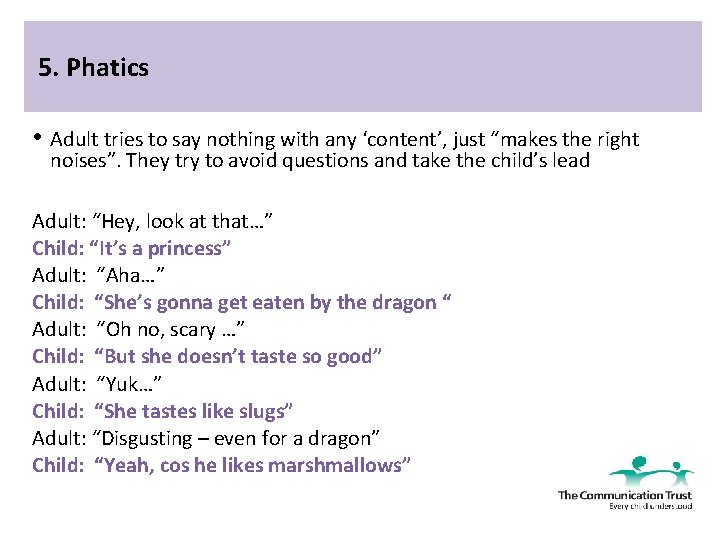 5. Phatics • Adult tries to say nothing with any ‘content’, just “makes the