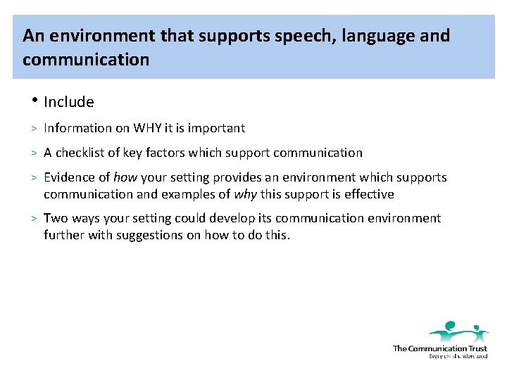An environment that supports speech, language and communication • Include > Information on WHY