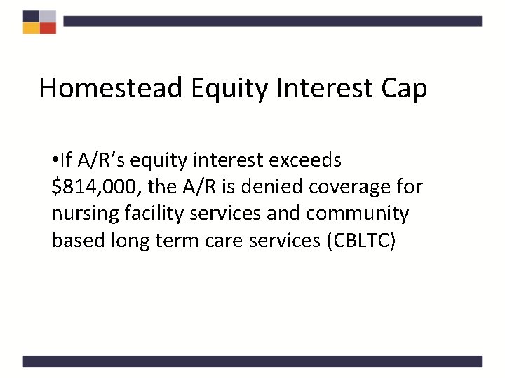 Homestead Equity Interest Cap • If A/R’s equity interest exceeds $814, 000, the A/R