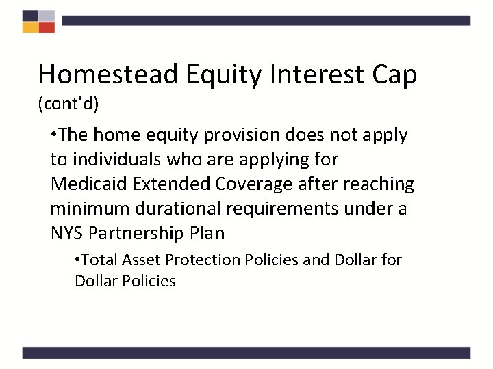 Homestead Equity Interest Cap (cont’d) • The home equity provision does not apply to