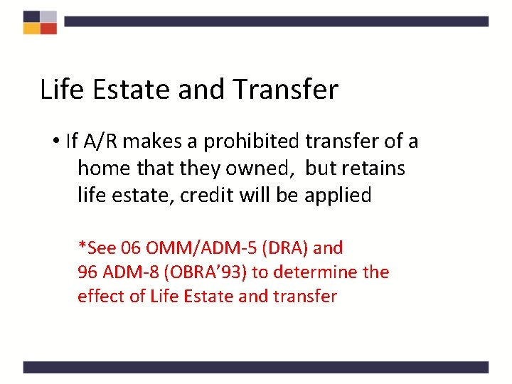 Life Estate and Transfer • If A/R makes a prohibited transfer of a home