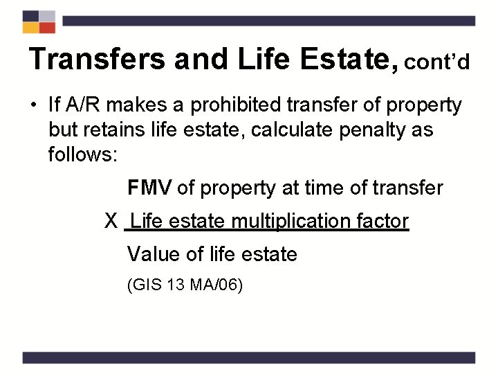 Transfers and Life Estate, cont’d • If A/R makes a prohibited transfer of property