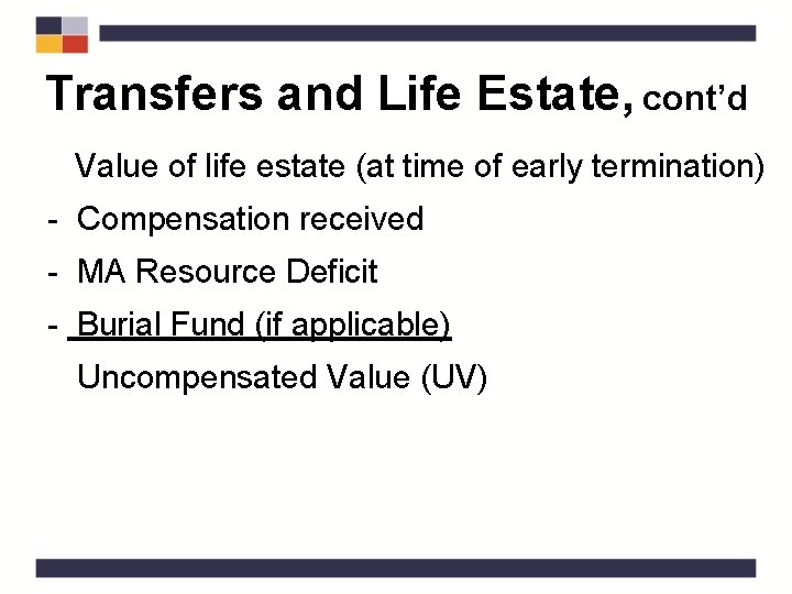 Transfers and Life Estate, cont’d Value of life estate (at time of early termination)