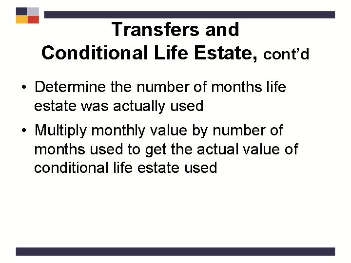 Transfers and Conditional Life Estate, cont’d • Determine the number of months life estate