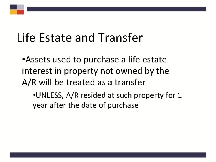 Life Estate and Transfer • Assets used to purchase a life estate interest in