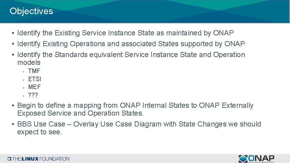 Objectives • Identify the Existing Service Instance State as maintained by ONAP • Identify