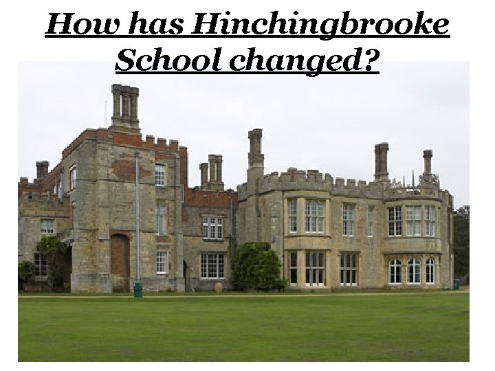 How has Hinchingbrooke School changed? 
