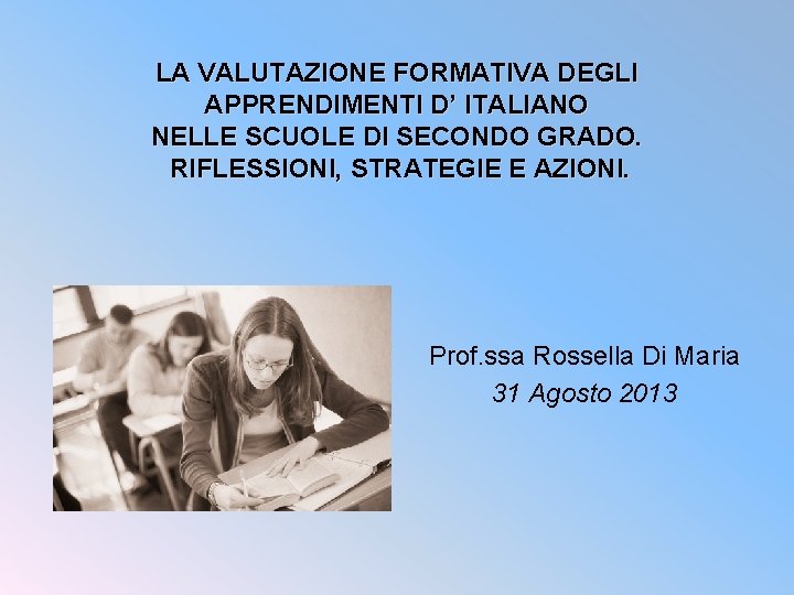 LA VALUTAZIONE FORMATIVA DEGLI APPRENDIMENTI D’ ITALIANO NELLE SCUOLE DI SECONDO GRADO. RIFLESSIONI, STRATEGIE