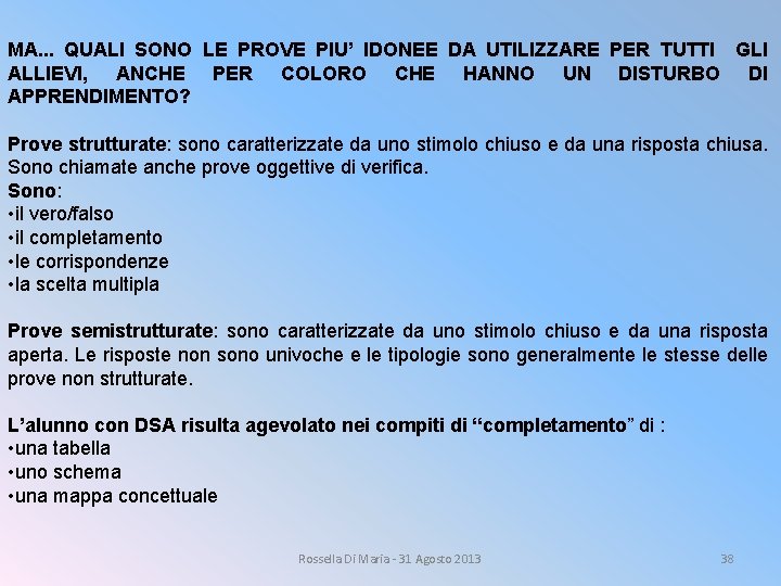 MA. . . QUALI SONO LE PROVE PIU’ IDONEE DA UTILIZZARE PER TUTTI GLI