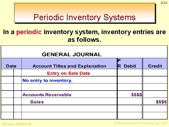 8 -43 Periodic Inventory Systems In a periodic inventory system, inventory entries are as