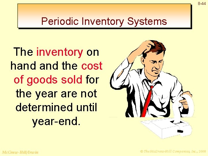8 -44 Periodic Inventory Systems The inventory on hand the cost of goods sold