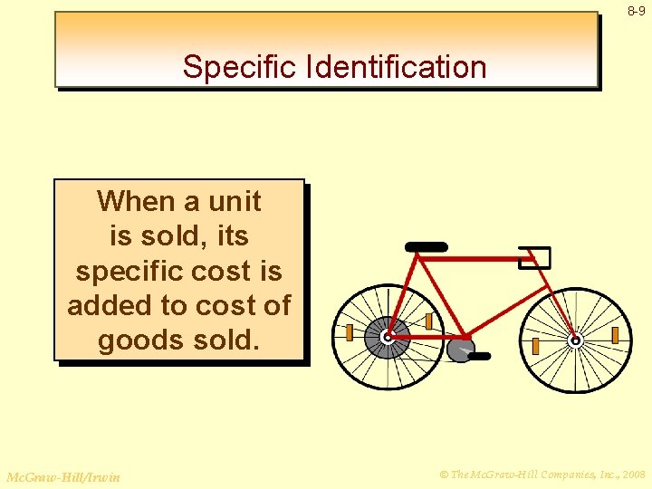8 -9 Specific Identification When a unit is sold, its specific cost is added