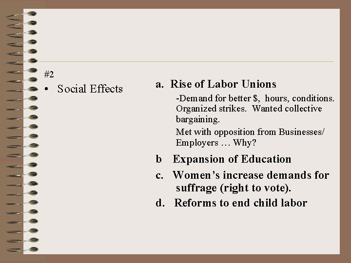 #2 • Social Effects a. Rise of Labor Unions -Demand for better $, hours,