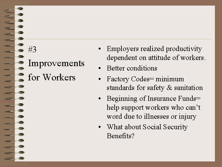 #3 Improvements for Workers • Employers realized productivity dependent on attitude of workers. •