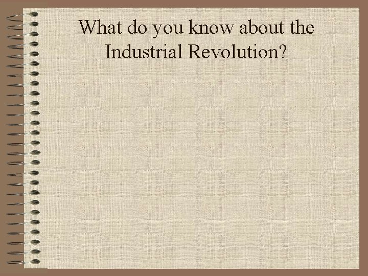 What do you know about the Industrial Revolution? 