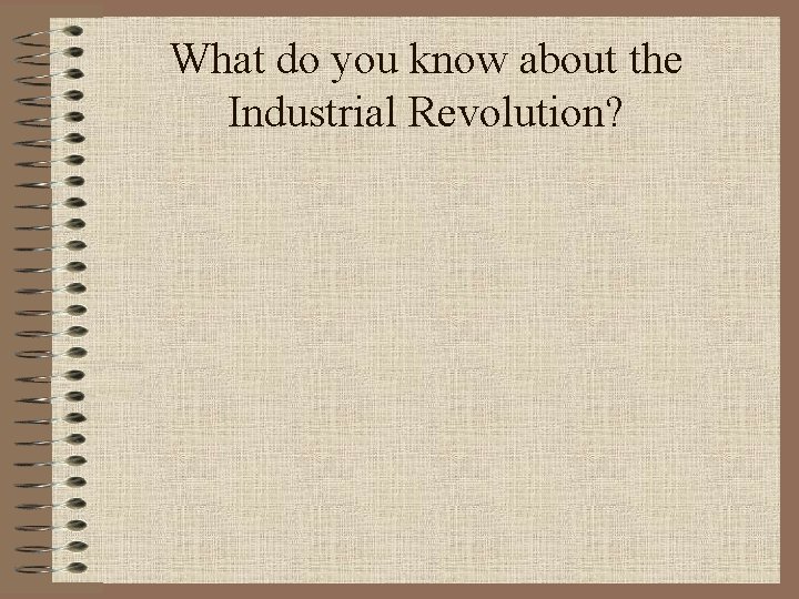 What do you know about the Industrial Revolution? 