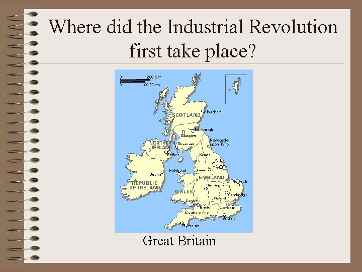 Where did the Industrial Revolution first take place? Great Britain 