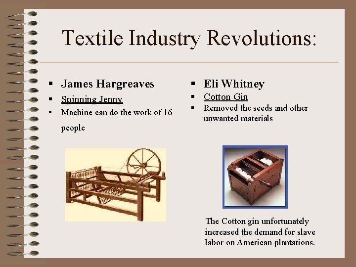 Textile Industry Revolutions: § James Hargreaves § Eli Whitney § Spinning Jenny § Cotton