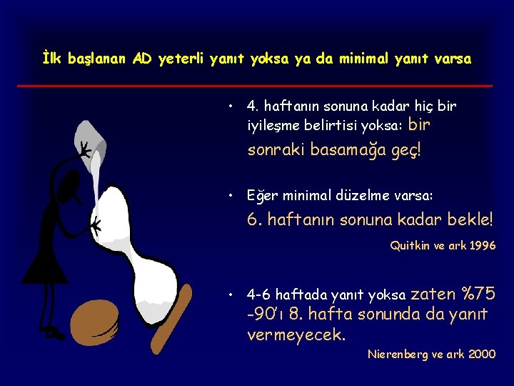 İlk başlanan AD yeterli yanıt yoksa ya da minimal yanıt varsa • 4. haftanın