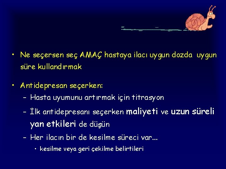  • Ne seçersen seç AMAÇ hastaya ilacı uygun dozda uygun süre kullandırmak •