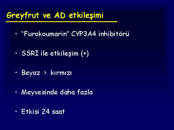 Greyfrut ve AD etkileşimi • “Furokoumarin” CYP 3 A 4 inhibitörü • SSRİ ile