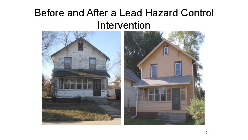 Before and After a Lead Hazard Control Intervention 12 