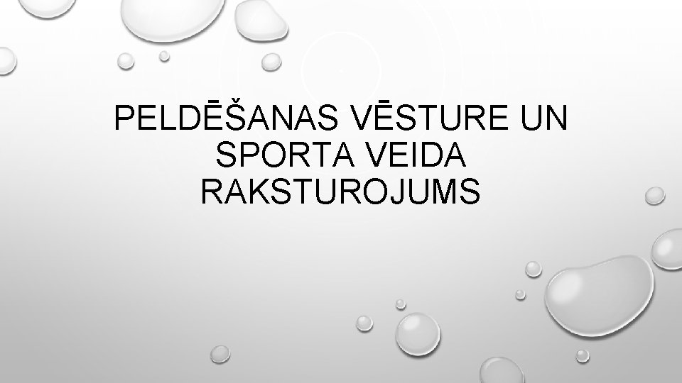 PELDĒŠANAS VĒSTURE UN SPORTA VEIDA RAKSTUROJUMS 