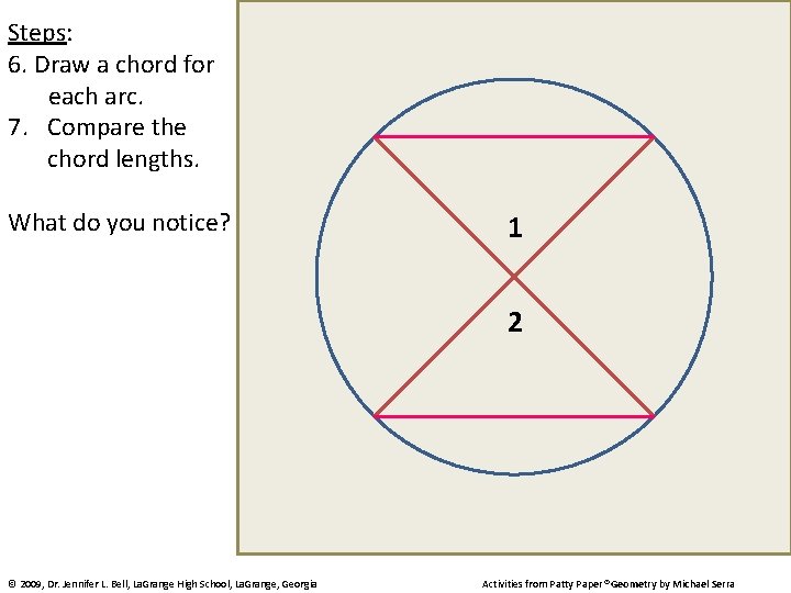 Steps: 6. Draw a chord for each arc. 7. Compare the chord lengths. What